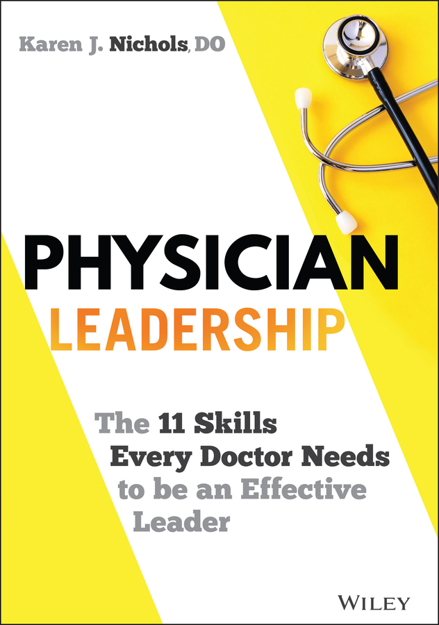 Physician leadership: the 11 skills every doctor needs to be an effective leader Ebook